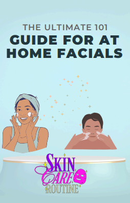 THE ULTIMATE 101 GUIDE FOR AT HOME FACIALS